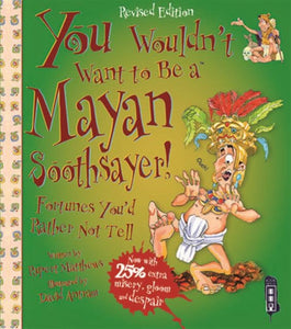 You Wouldn't Want To Be A Mayan Soothsayer-9781911242451