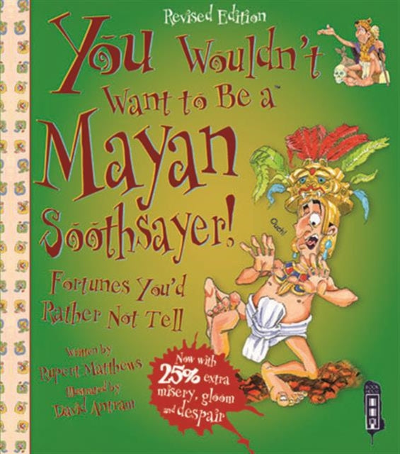 You Wouldn't Want To Be A Mayan Soothsayer-9781911242451