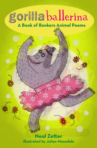 Gorilla Ballerina : A Book of Bonkers Animal Poems-9781912745050