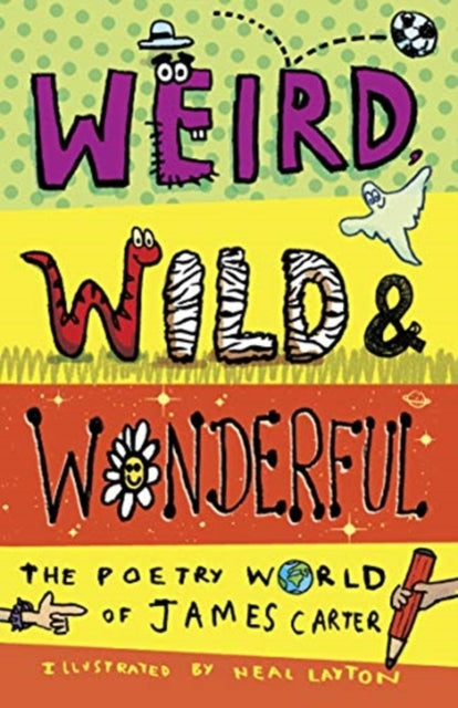 Weird, Wild & Wonderful : The Poetry World of James Carter-9781913074739