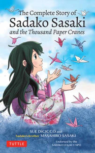 The Complete Story of Sadako Sasaki : and the Thousand Paper Cranes-9784805316177