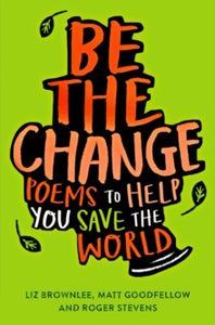 Be The Change : Poems to help you save the world